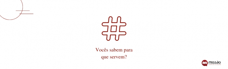 Você sabe para que servem as hashtags